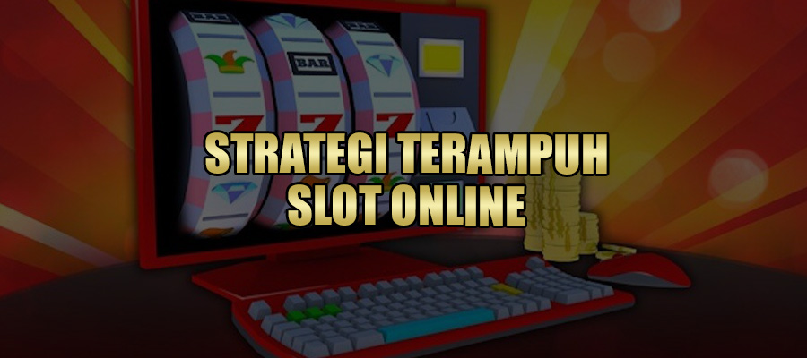 Trik Strategi Terampuh Slot Online 2021