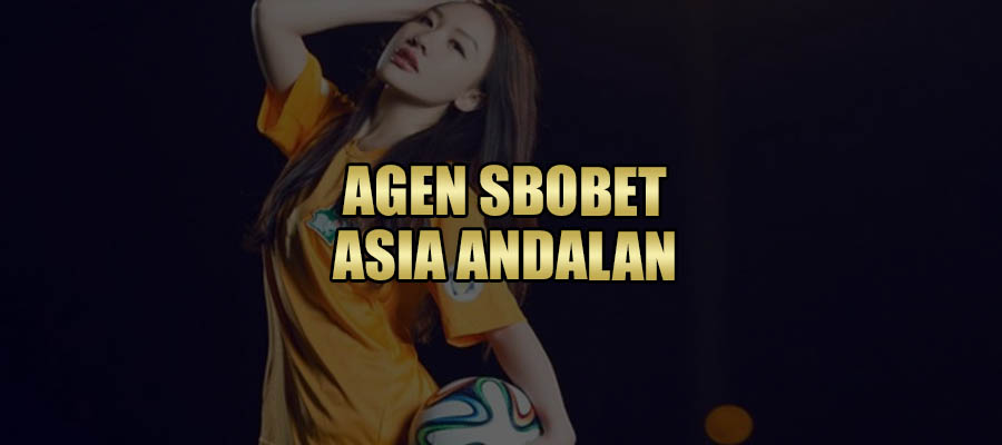 Situs Agen Sbobet Asia Andalan 2022